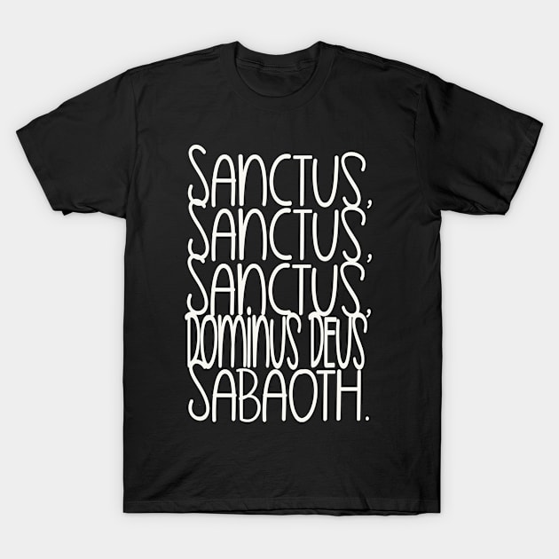 Sanctus, Sanctus, Sanctus T-Shirt by big_owl